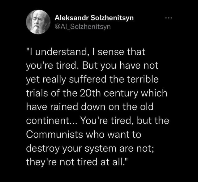 Aleksandr Solzhenitsyn @AI _Solzhenitsyn "I understand, I ...