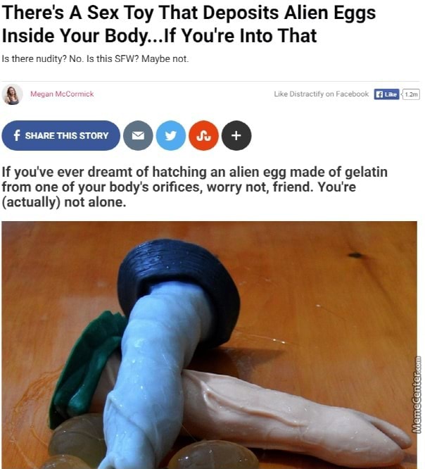 There's A Sex Toy That Deposits Alien Eggs Inside Your Body .If You're Into  That - iFunny