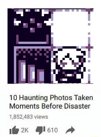 10 Haunting Photos Taken Moments Before Disaster 1,85: - iFunny