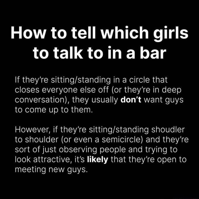 How to tell which girls to talk to in bar if they re in a circle that