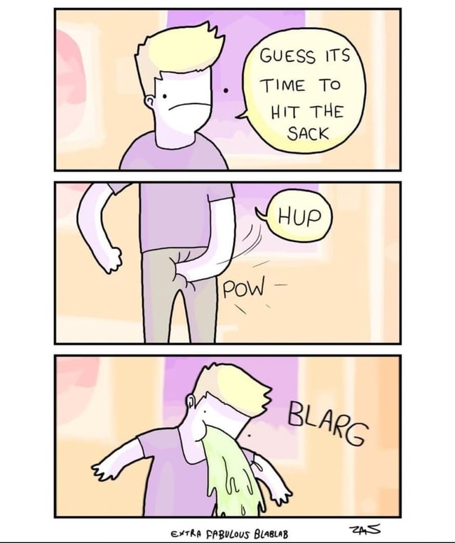 GUESS ITS I TIME TO HIT THE SACK IFunny