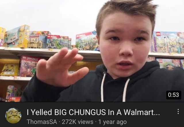I Yelled Big Chungus In A Walmart Big balls nigga - I Yelled BIG CHUNGUS In A Walmart... ThomasSA 272K