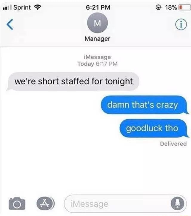 Today We Re Short Staffed For Tonight Damn That S Crazy Goodluck Tho