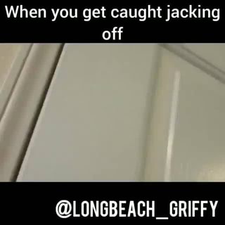 Got Caught Jacking Off