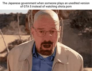 The Japanese government when someone plays an unedited version of ...