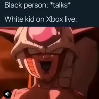 Black Person Talks White Kid On Xbox Live