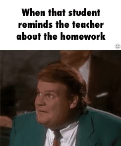 When that student reminds the teacher about the homework - iFunny :)