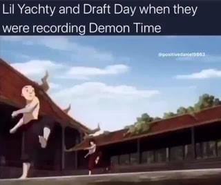 Lil Yachty And Draft Day When They Were Eaording Demon Time Positivedaniel9g63 Ifunny