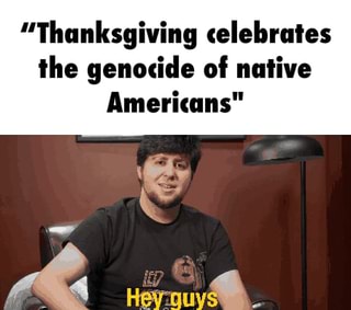 "Thanksgiving celebrates Ihe genocide of native Americans ...