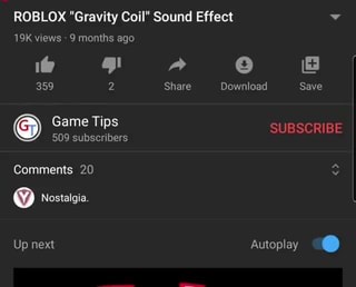 Roblox Gravity Coil Sound Effect V Views 9 Months Ago 1 Gl A E 359 Share Download Save Game Tips Subscribe 509 Subscribers Comments 20 Nostalgia Up Next Autoplay - roblox coil ad