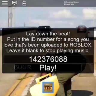 Lay Down The Beat Put In The Id Number For A Song You Love Thats Been Uploaded To Roblox Leave It Blank To Stop Playing Music 142376088 Play - roblox id for a school bus song