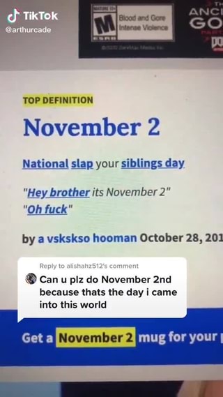 Blood And Gore Infense Vickence Go Top Definition November 2 National Slap Your Siblings Day Hey Brother Its November 2 Oh Fuck By A Vskskso Hooman October 28 201 Reply Comment Can