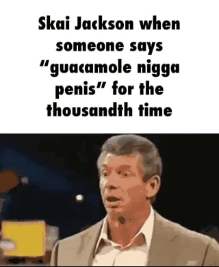 Skai Jackson when someone says "guacamole nigga penis" for ...