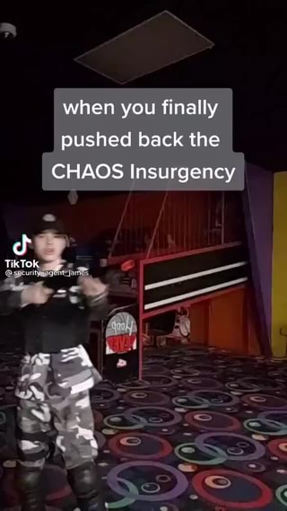 When You Finally Pushed Back The Chaos Insurgency Tik