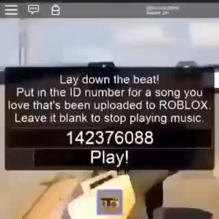 Lay Down The Beat Put In The Id Number For A Song You Love That S Been Uploaded To Roblox Leave It Blank To Stop Playing Music 142376088 Play - its everynight sis roblox id
