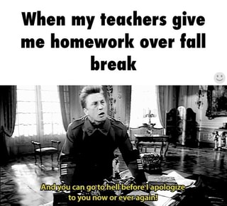 when teachers give homework over break
