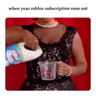 When Your Roblox Subscription Runs Out - 