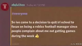 Abdulitoo Fuxday At 7 32pm Everyone So Ive Came To A Decision To Quit Irl School To Focus On Being A Roblox Football Manager Since People Complain About Me Not Getting Games During - roblox games football