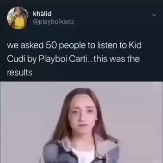We Asked 50 People To Listen To Kid Cudi By Playboi Carti This Was Ihe Results