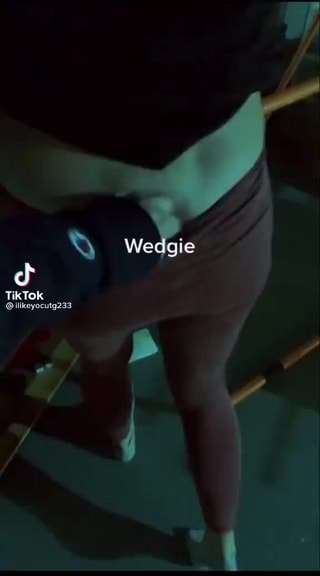 With wedgie girl What Wedgie