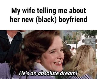 My wife telling me about her new (black) boyfri picture