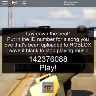 Lay Down The Beat I Put In The Id Number For A Song You Love That S Been Uploaded To Roblox Leave It Blank To Stop Playing Music 142376088 Play - roblox stop snitching song id