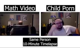 Math Video Child Porn Same Person 10-Minute Timelapse - iFunny Brazil