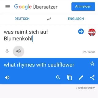 Google Ubersetzer Deutsch Was Reimt Sich Auf Blumenkohl What Rhymes With Cauliflower Englisch 29 5000 Feedback Geben Keke