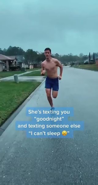 She S Texting You Goodnight And Texting Someone Else Can T Sleep