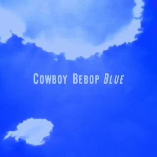 Cowboy Bebop Blue Ap Ifunny