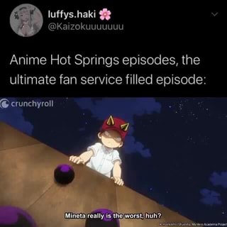 Anime Hot Springs episodes, the ultimate fan service filled episode: @  crunchyroll am 
