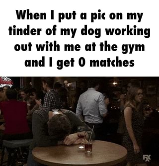 When I put (:
pic on my
ﬁnder of my dog working
oul will'l me at the gym
und I gel 0 mukhes