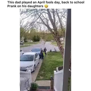 This dad played an April fools day, back to school
Prank on his daughters 2%
Lr ees as