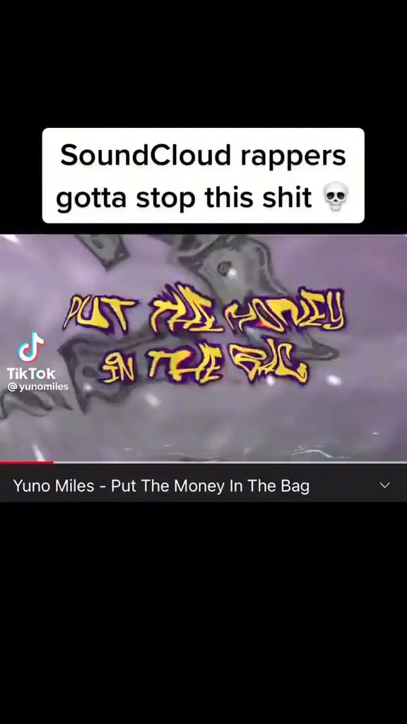SoundCloud rappers gotta stop this shit TikTok Yuno Miles Put The