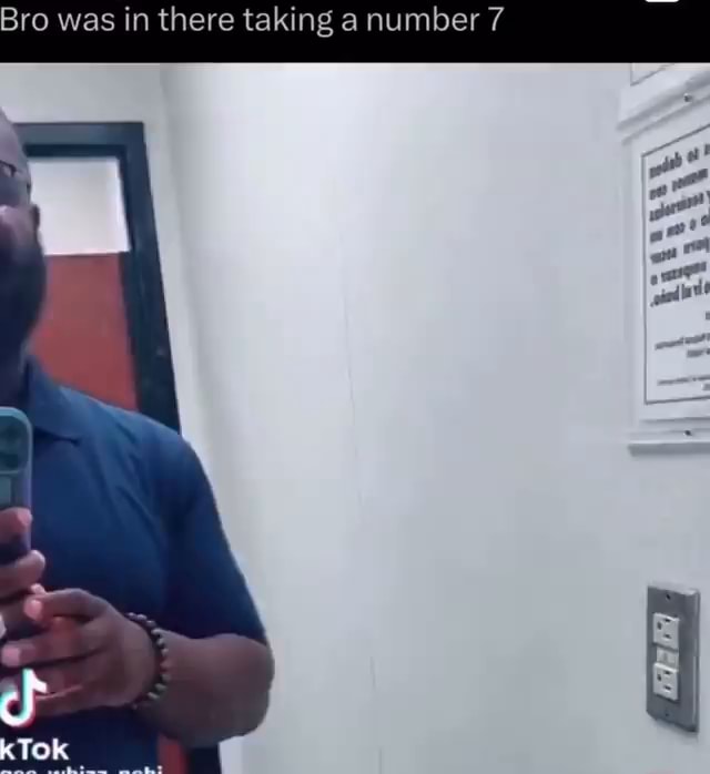 Bro was in there taking a number 7 I - iFunny
