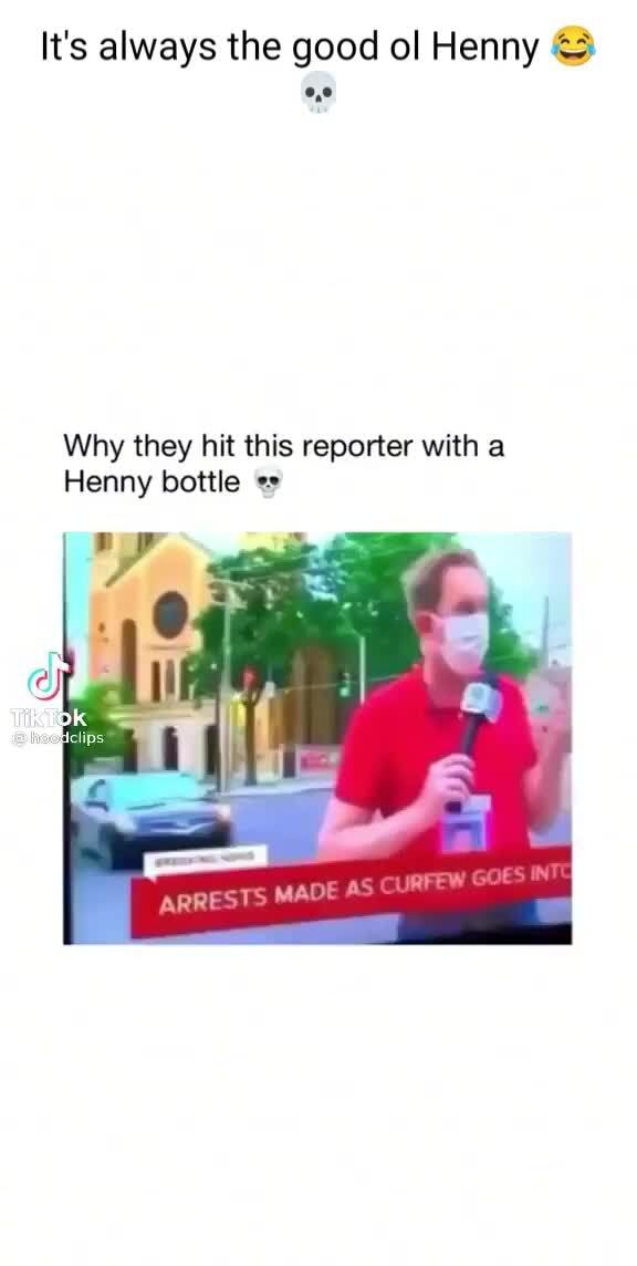 Its Always The Good Ol Henny Why They Hit This Reporter With A Henny Bottle Made Ifunny
