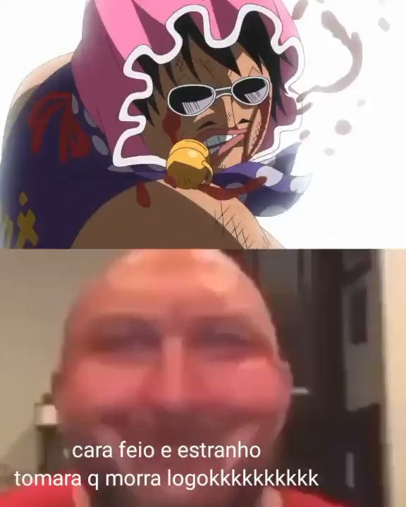 Cara Feio E Estranho Tomara Q Morra Logokkkkkkkkkk Ifunny Brazil