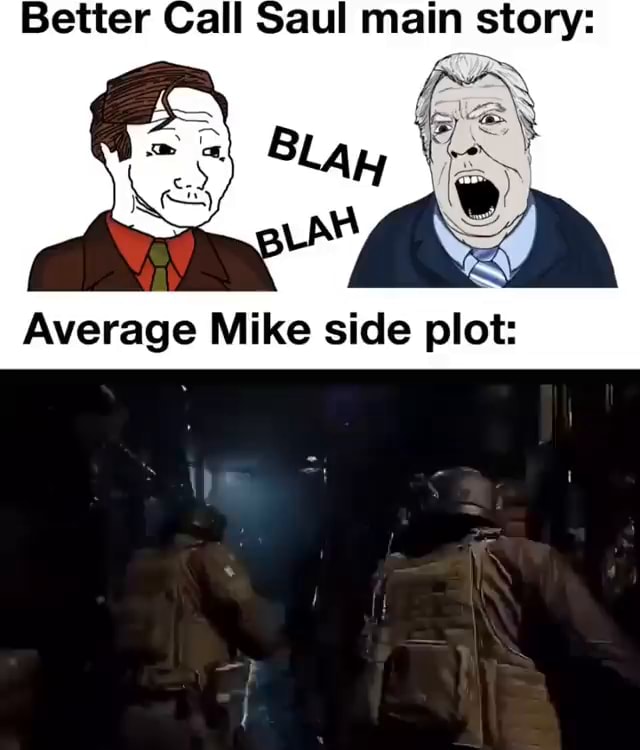 Better Call Saul Main Story Average Mike Side Plot IFunny Better Call Saul Main Story Average Mike Side Plot IFunny