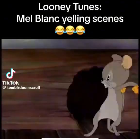 Looney Tunes: Mel Blanc yelling scenes - al TikTok tumbirdoomscroll ...