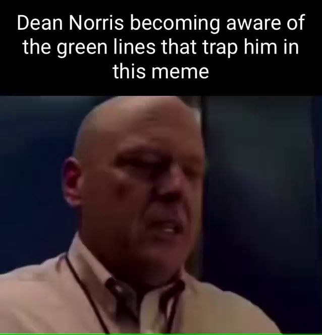 Dean Norris becoming aware of the green lines that trap him in this ...