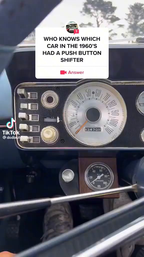 WHO KNOWS WHICH CAR IN THE 1960'S HAD A PUSH BUTTON SHIFTER TikTok - iFunny