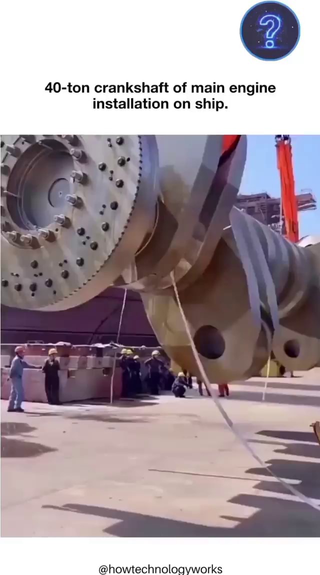 40-ton crankshaft of main engine installation on ship ...