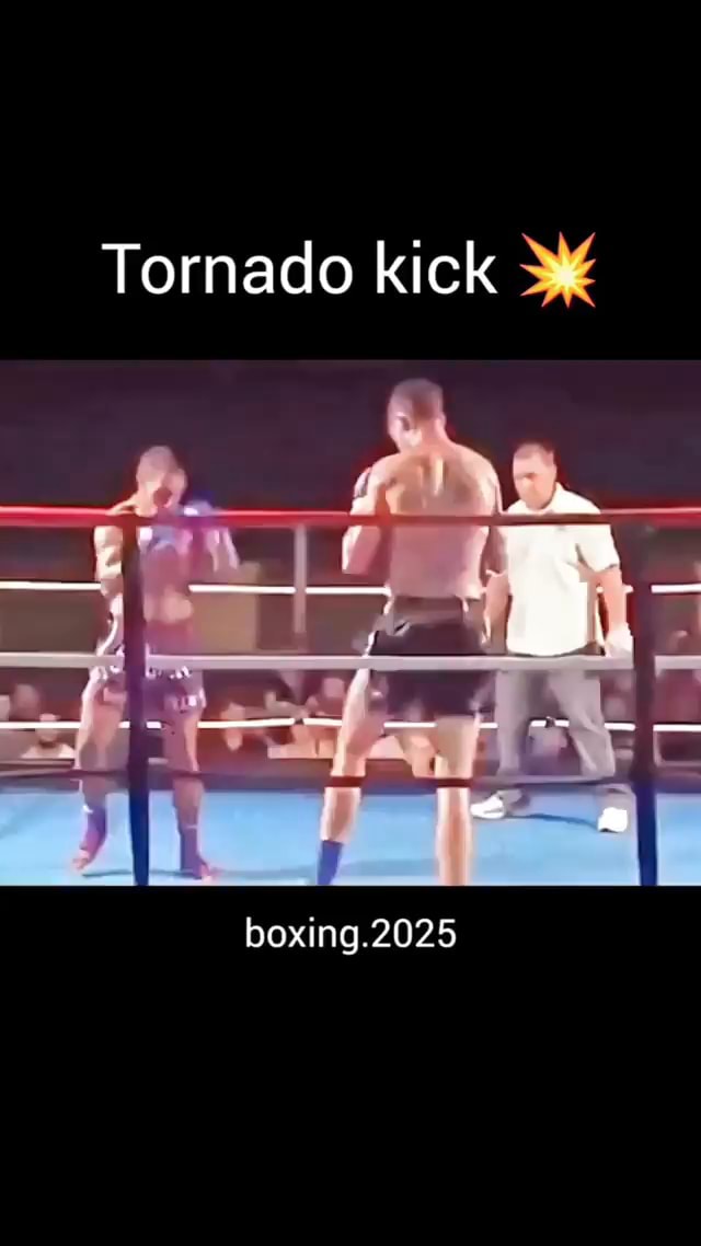 Tornado kick boxing.2025 iFunny