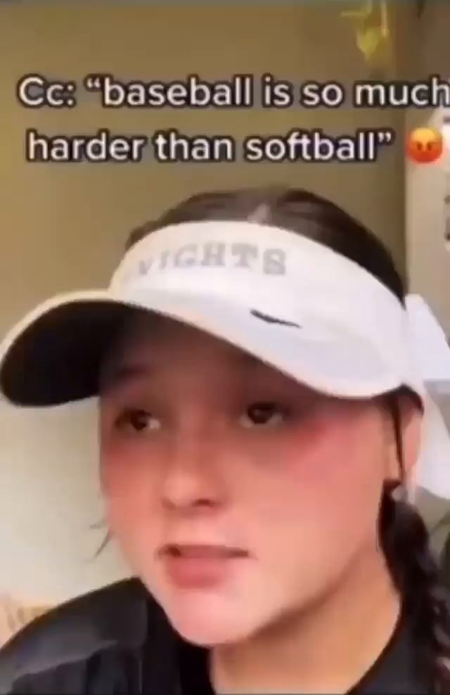 Cc "baseball is so much harder than softball" iFunny