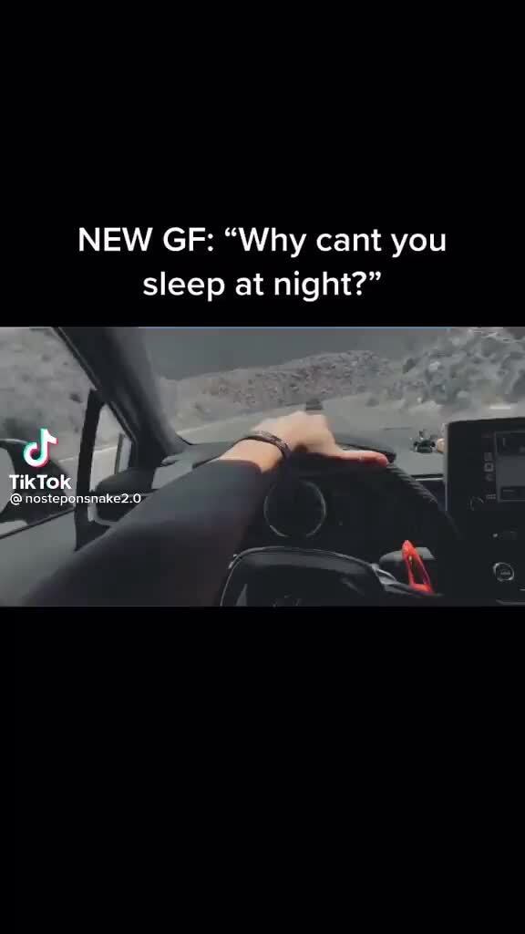 NEW GF "Why cant you sleep at night?" cf TikTOK iFunny