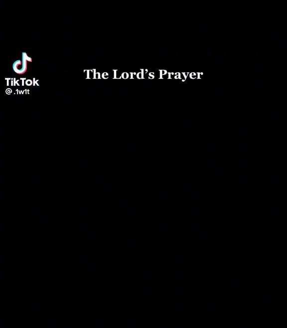 TikTok The Lord's Prayer @-wt - iFunny