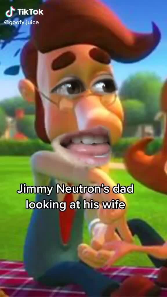 TikTok juice Jimmy Neutron's dad looking at his wife - iFunny