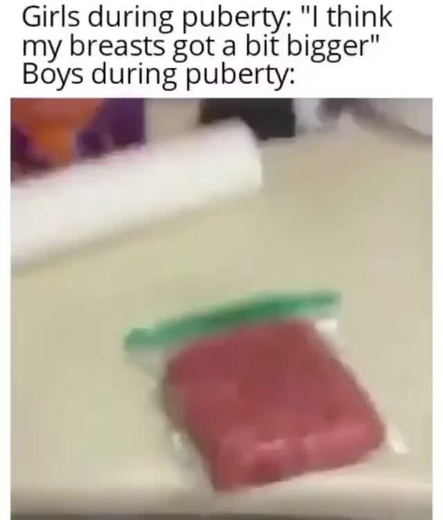 Girls during puberty "I think my breasts got a bit bigger" Boys during