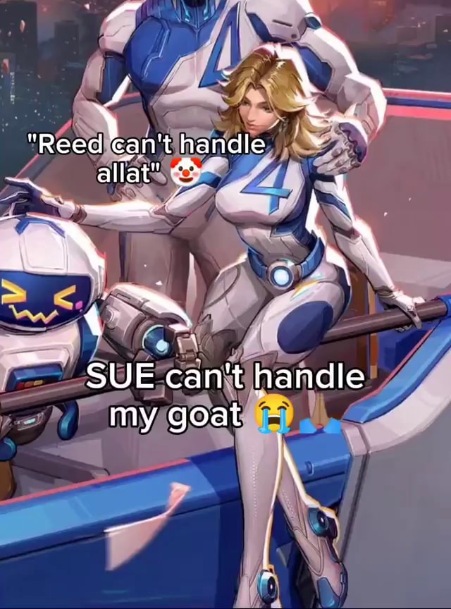 "Reed can handle SUE can't handle my goat iFunny