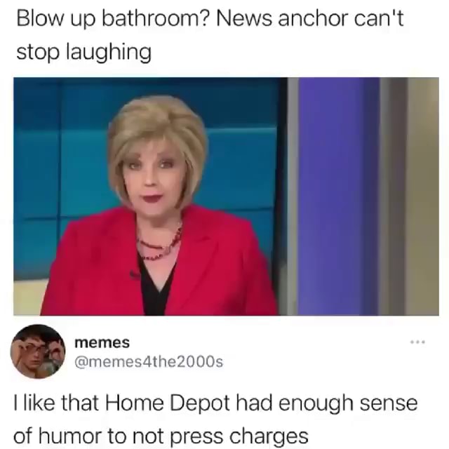 Blow Up Bathroom News Anchor Cant Stop Laughing Like That Home Depot Had Enough Sense Ifunny 9252